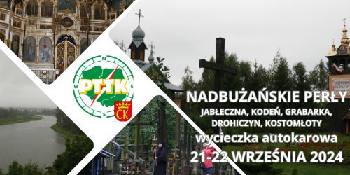 21-22.09.2024 - Nadbużańskie Perły - Historyczne Podlasie z PTTK Kielce