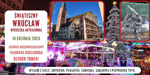 14.12.2024 - Świąteczny Wrocław i Jarmark Bożonarodzeniowy